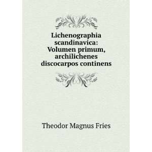   , archilichenes discocarpos continens Theodor Magnus Fries Books