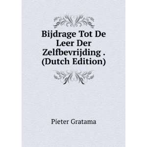   De Leer Der Zelfbevrijding . (Dutch Edition) Pieter Gratama Books