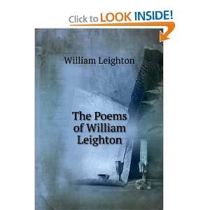  The Poems of William Leighton William Leighton Books
