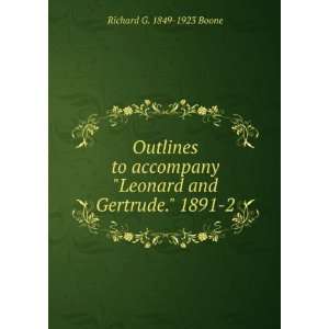   Leonard and Gertrude. 1891 2 Richard G. 1849 1923 Boone Books