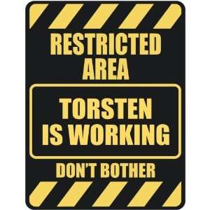   RESTRICTED AREA TORSTEN IS WORKING  PARKING SIGN