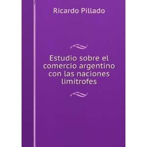   argentino con las naciones limÃ­trofes Ricardo Pillado Books