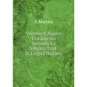   Secondo La Volgata Trad. in Lingua Italiana A Martini Books