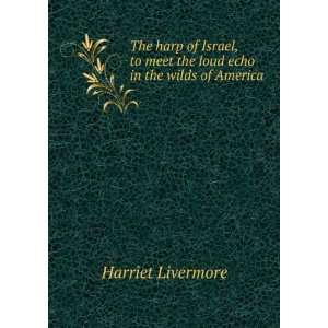   echo in the wilds of America Harriet Livermore  Books