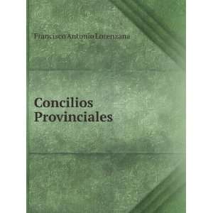  Concilios Provinciales Francisco Antonio Lorenzana Books