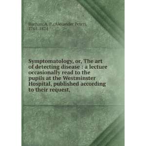  Symptomatology, or, The art of detecting disease  a 
