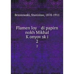  Flamen loy di papirn nokh Mikhal KÌ£onyovÌ£skÌ£i. 2 