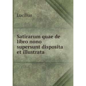   quae de libro nono supersunt disposita et illustrata Lucilius Books