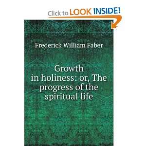  Growth in holiness or, The progress of the spiritual life 