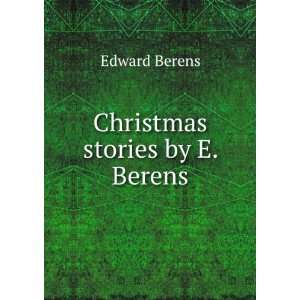  Christmas stories by E. Berens. Edward Berens Books