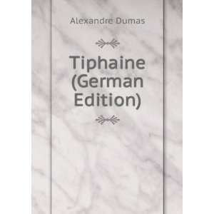  Tiphaine (German Edition) (9785875678332) Alexandre Dumas 