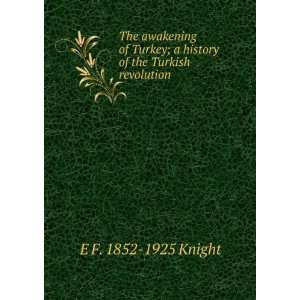   of the Turkish revolution E F. 1852 1925 Knight  Books