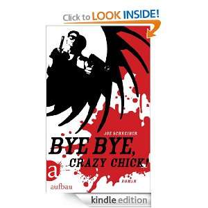 Bye Bye, Crazy Chick Roman (German Edition) Joe Schreiber, Anke 