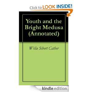 Youth and the Bright Medusa (Annotated) Willa Sibert Cather, Georgia 