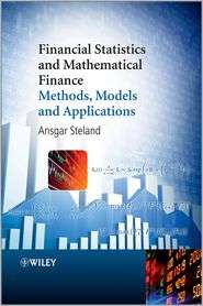 Financial Statistics and Mathematical Finance Methods, Models and 