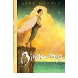  Birdwing[ BIRDWING ] by Martin, Rafe (Author) Feb 01 07 