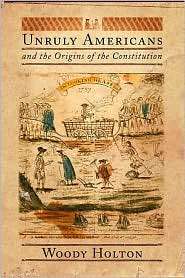 Unruly Americans and the Origins of the Constitution, (0809080613 