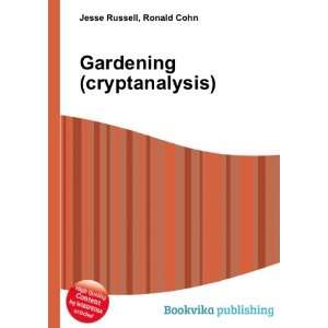  Gardening (cryptanalysis) Ronald Cohn Jesse Russell 