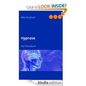 Hypnose Das Praxisbuch (German Edition) Mike Butzbach  