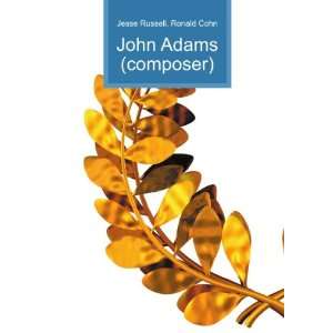  John Adams (composer) Ronald Cohn Jesse Russell Books
