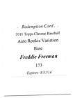 2011 Topps Chrome Redemption Rookie Autograph #173 Freddie Freeman 