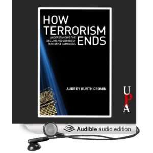 How Terrorism Ends Understanding the Decline and Demise of Terrorist 