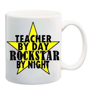 TEACHER BY DAY ROCKSTAR BY NIGHT Mug Coffee Cup 11 oz 