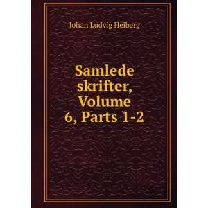   Volume 6,Â parts 1 2 (Danish Edition) Johan Ludvig Heiberg Books