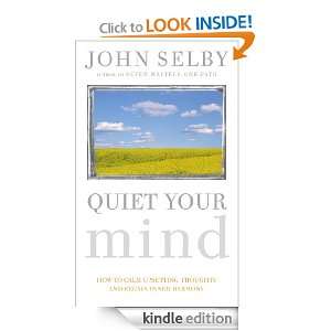 Quiet Your Mind John Selby  Kindle Store