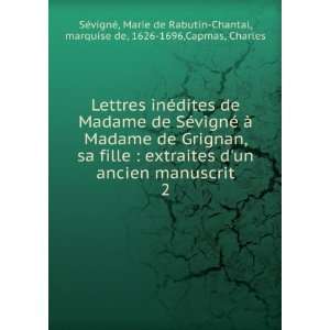  Lettres inÃ©dites de Madame de SÃ©vignÃ© Ã  Madame de 