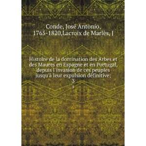   JosÃ© Antonio, 1765 1820,Lacroix de MarlÃ¨s, J Conde Books