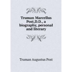  Truman Marcellus Post,D.D., a biography, personal and 