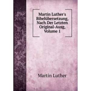   , Nach Der Letzten Original Ausg, Volume 1 Martin Luther Books