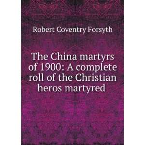  The China martyrs of 1900 a complete roll of the 