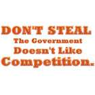 Dont Steal Government Doesnt Competition Men T Shirt
