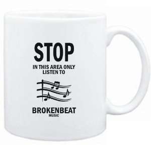  Mug White  STOP   In this area only listen to Brokenbeat 