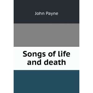  Songs of life and death John Payne Books