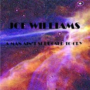  A Man Aint Supposed To Cry Joe Williams Music