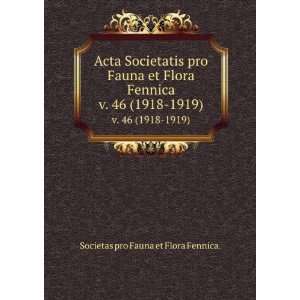  Acta Societatis pro Fauna et Flora Fennica. v. 46 (1918 