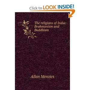  The religions of India Brahmanism and Buddhism Allan Menzies Books