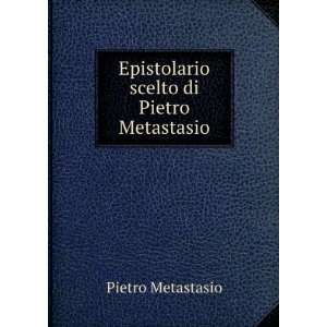  Epistolario scelto di Pietro Metastasio Pietro Metastasio Books