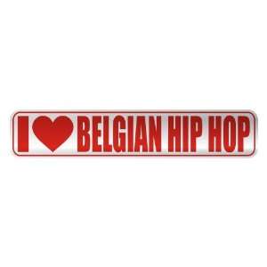   I LOVE BELGIAN HIP HOP  STREET SIGN MUSIC