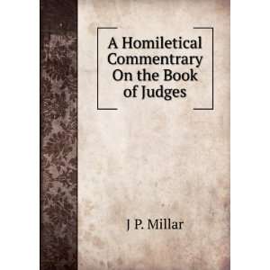   Homiletical Commentrary On the Book of Judges J P. Millar Books