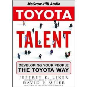 Toyota Talent Developing Your People the Toyota Way [TOYOTA TALENT 