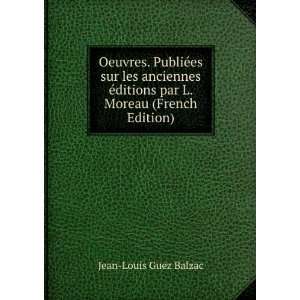   ditions par L. Moreau (French Edition) Jean Louis Guez Balzac Books