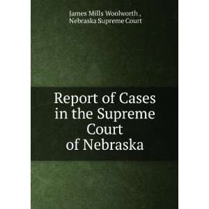  of Cases in the Supreme Court of Nebraska Nebraska Supreme Court 