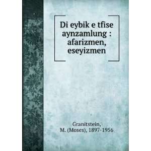 com Di eybikÌ£e tfise aynzamlung  afarizmen, eseyizmen M. (Moses 