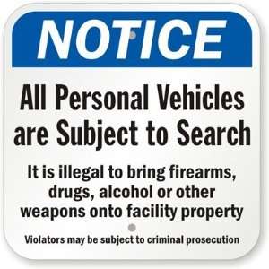 com Notice All Personal Vehicles Are Subject To Search. Its Illegal 