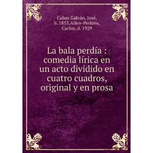   JosÃ©, b. 1853,Allen Perkins, Carlos, d. 1929 Cabas GalvÃ¡n Books