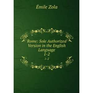   Authorized Version in the English Language. 1 2 Ã?mile Zola Books